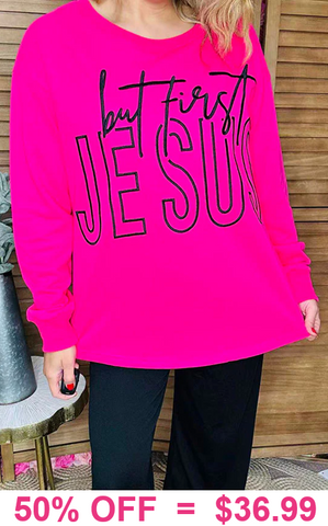"But First JESUS" Hot pink long sleeve top